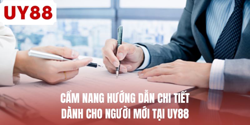 Cẩm nang hướng dẫn chi tiết dành cho người mới tại UY88