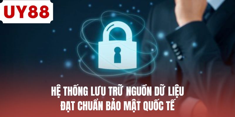 Hệ thống lưu trữ nguồn dữ liệu đạt chuẩn bảo mật quốc tế