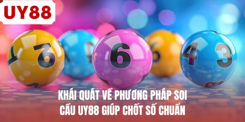 Khái quát về phương pháp soi cầu UY88 giúp chốt số chuẩn